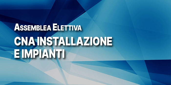 Assemblea elettiva CNA Installazione e Impianti Roma